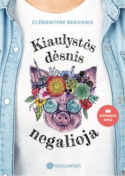 Kiaulystės dėsnis kiaulėms negalioja | Clémentine Beauvais