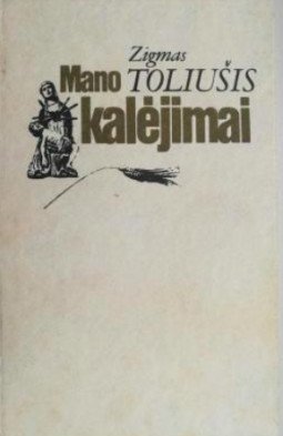 Mano kalėjimai | Zigmas Toliušis