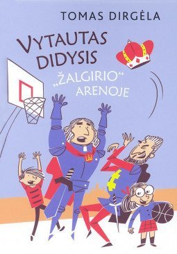 Vytautas Didysis „Žalgirio“ arenoje | Tomas Dirgėla