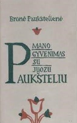 Mano gyvenimas su Juozu Paukšteliu | Bronė Paukštelienė