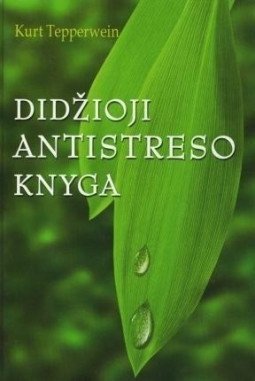Didžioji antistreso knyga | Kurt Tepperwein