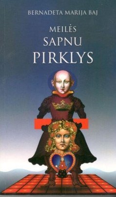 Meilės sapnų pirklys | Bernadeta Marija Baj