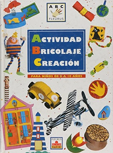 ABC Actividad Bricolaje Creación. Para niños de 6 a 10 años | AA.VV. / Autorių kolektyvas