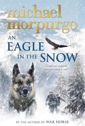 An Eagle in the Snow |  Michael Morpurgo