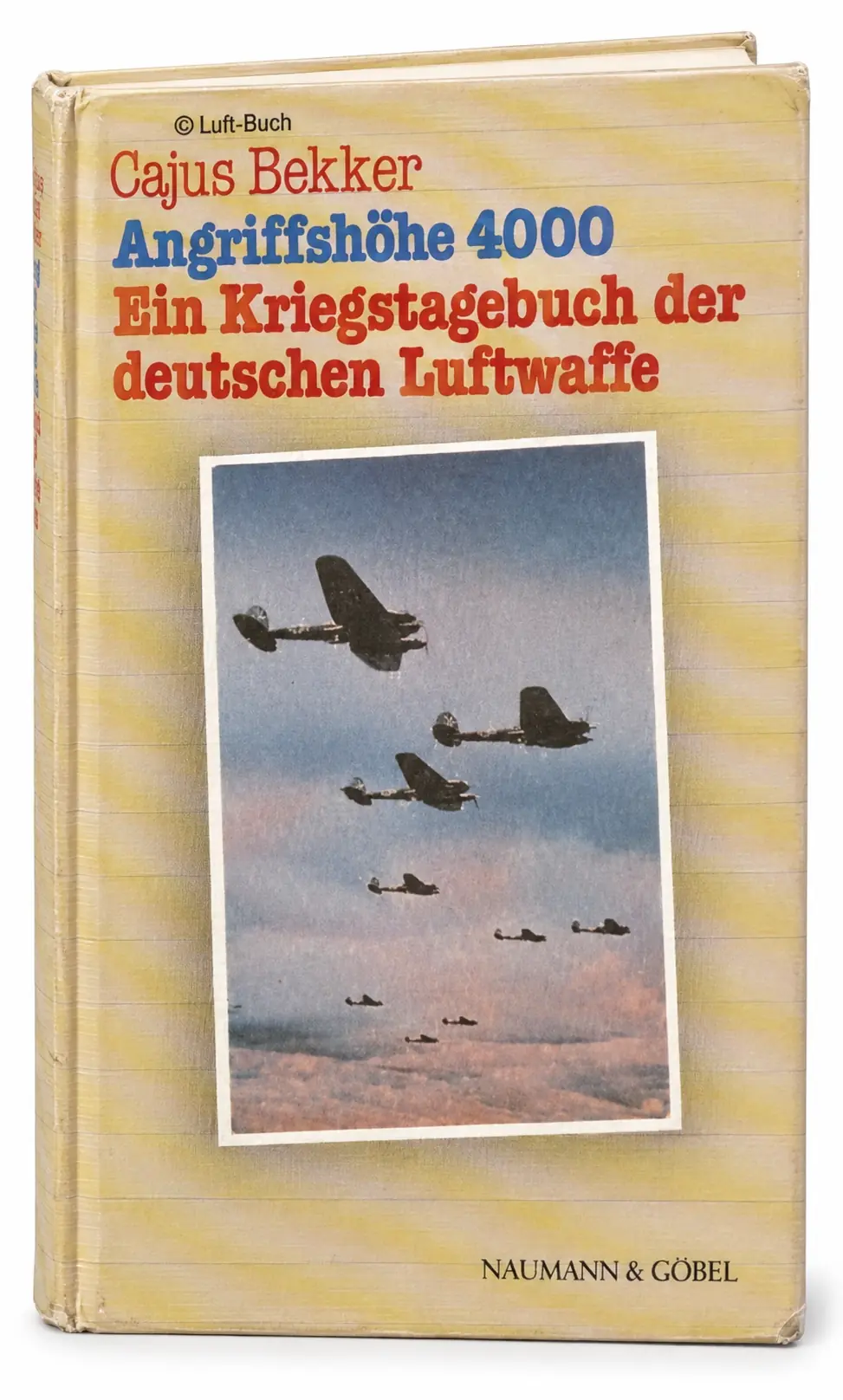Angriffshöhe 4000: Die deutsche Luftwaffe im Zweiten Weltkrieg | Cajus Bekker