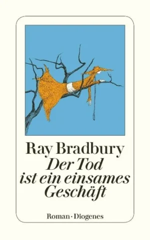 Der Tod ist ein einsames Geschäft | Ray Bradbury