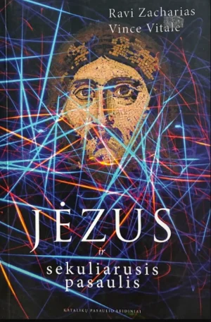 Jėzus ir sekuliarusis pasaulis: antikultūrinės Kristaus nuostatos | Ravi Zacharias, Vince Vitale
