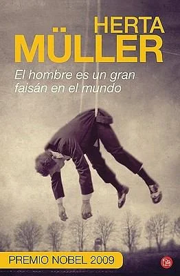 El hombre es un gran faisán en el mundo – Herta Müller