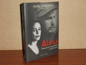 Alina. Memorias de la hija rebelde de Fidel Castro | Alina Fernández