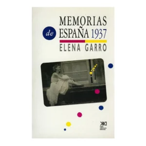 Memorias de España 1937 | Elena Garro