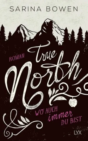 True North – Wo auch immer du bist | Sarina Bowen