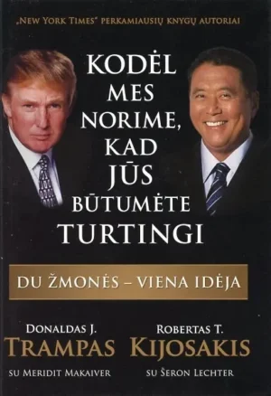 Kodel mes norime kad jus butumete turtingi - Robertas T Kijosakis - Donaldas J Trampas - 2009 - ISBN 9789955740216