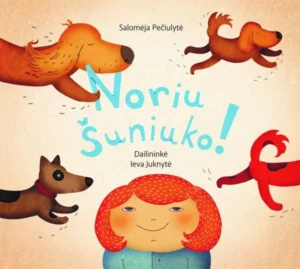 Noriu šuniuko! | Salomėja Pečiulytė