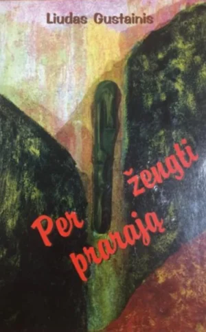 Peržengti prarają | Liudas Gustainis