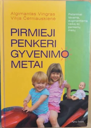 Pirmieji penkeri gyvenimo metai - Algimantas Vingras Vilija Cerniauskiene - 2014 - ISBN 9789955388043