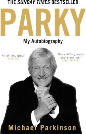 Parky: My Autobiography | Michael Parkinson