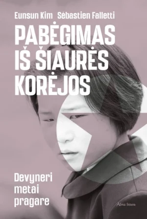 Pabėgimas iš Šiaurės Korėjos | Eunsun Kim, Sebastien Falletti